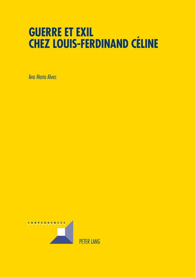 Cover for Ana Maria Alves · Guerre et Exil chez Louis-Ferdinand Celine - Convergences (Paperback Book) [New edition] (2013)