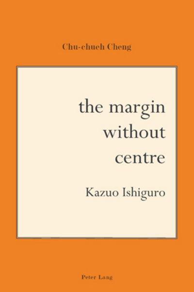 Cover for Chu-chueh Cheng · The Margin Without Centre: Kazuo Ishiguro (Paperback Book) [New edition] (2010)