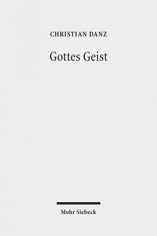 Cover for Christian Danz · Gottes Geist: Eine Pneumatologie (Paperback Book) (2019)