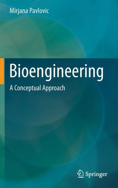 Cover for Mirjana Pavlovic · Bioengineering: A Conceptual Approach (Hardcover Book) [2015 edition] (2014)