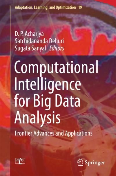 Cover for D P Acharjya · Computational Intelligence for Big Data Analysis: Frontier Advances and Applications - Adaptation, Learning, and Optimization (Innbunden bok) [2015 edition] (2015)