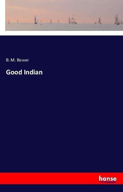 Cover for Bower · Good Indian (Book)