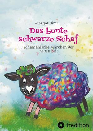 Cover for Margot Dimi · Das bunte schwarze Schaf, Lola lässt ihre langweilige Schafherde hinter sich um ihr eigenes Leben zu leben. (Hardcover Book) (2022)