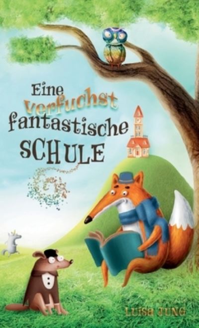 Eine verfuchst fantastische Schule - Luisa Jung - Livros - tredition - 9783347786974 - 22 de novembro de 2022