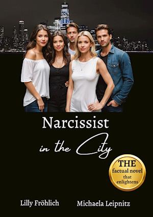 Narcissist in the City - A humorous non-fiction novel about narcissism and toxic relationships, based on true events with practical solutions to free yourself from narcissistic abuse. - Lilly Fröhlich - Books - tredition - 9783384358974 - September 16, 2024