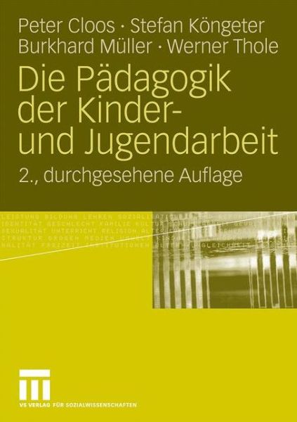 Cover for Peter Cloos · Die Padagogik Der Kinder- Und Jugendarbeit (Paperback Book) [2nd 2., Durchges. Aufl. 2009 edition] (2009)