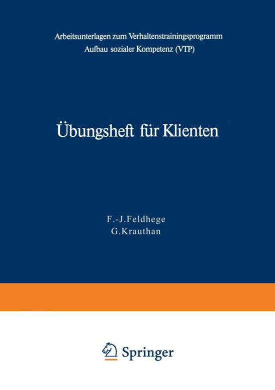 Cover for F -J Feldhege · UEbungsheft Fur Klienten: Arbeitsunterlagen Zum Verhaltenstrainingsprogramm Zum Aufbau Sozialer Kompetenz (Vtp) (Taschenbuch) [German edition] (1979)