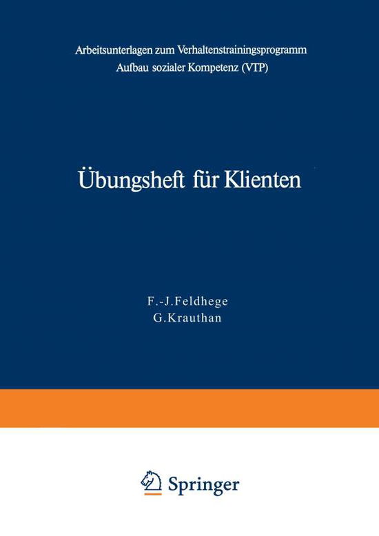 UEbungsheft Fur Klienten: Arbeitsunterlagen Zum Verhaltenstrainingsprogramm Zum Aufbau Sozialer Kompetenz (Vtp) - F -J Feldhege - Books - Springer-Verlag Berlin and Heidelberg Gm - 9783540091974 - March 1, 1979