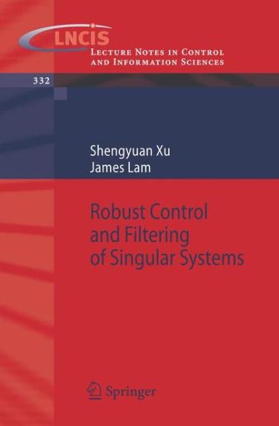 Cover for Shengyuan Xu · Robust Control and Filtering of Singular Systems - Lecture Notes in Control and Information Sciences (Paperback Book) [2006 edition] (2006)