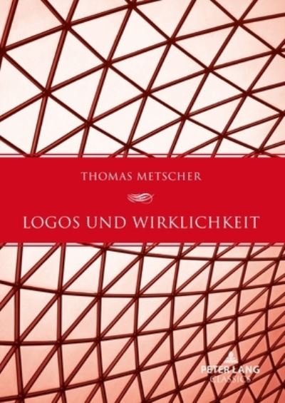 Cover for Metscher Thomas Metscher · Logos und Wirklichkeit; Ein Beitrag zu einer Theorie des gesellschaftlichen Bewusstseins (Hardcover Book) (2023)