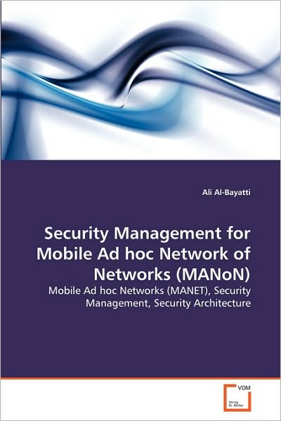 Cover for Ali Al-bayatti · Security Management for Mobile Ad Hoc Network of Networks (Manon): Mobile Ad Hoc Networks (Manet), Security Management, Security Architecture (Paperback Book) (2010)