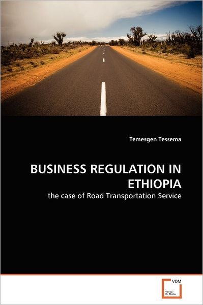 Cover for Temesgen Tessema · Business Regulation in Ethiopia: the Case of Road Transportation Service (Pocketbok) (2011)