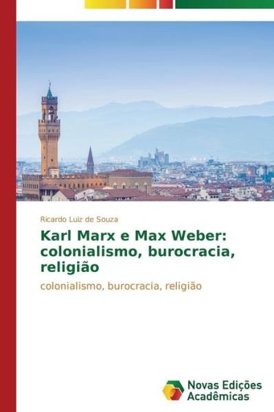 Cover for Ricardo Luiz De Souza · Karl Marx E Max Weber: Colonialismo, Burocracia, Religião: Colonialismo, Burocracia, Religião (Pocketbok) [Portuguese edition] (2014)