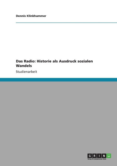 Cover for Dennis Klinkhammer · Das Radio: Historie als Ausdruck sozialen Wandels (Paperback Book) [German edition] (2009)