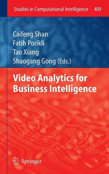 Cover for Caifeng Shan · Video Analytics for Business Intelligence - Studies in Computational Intelligence (Hardcover Book) [2012 edition] (2012)