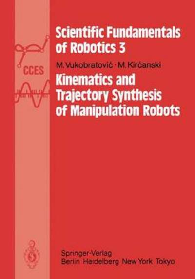 Kinematics and Trajectory Synthesis of Manipulation Robots - Scientific Fundamentals of Robotics - M. Vukobratovic - Livres - Springer-Verlag Berlin and Heidelberg Gm - 9783642821974 - 22 décembre 2011