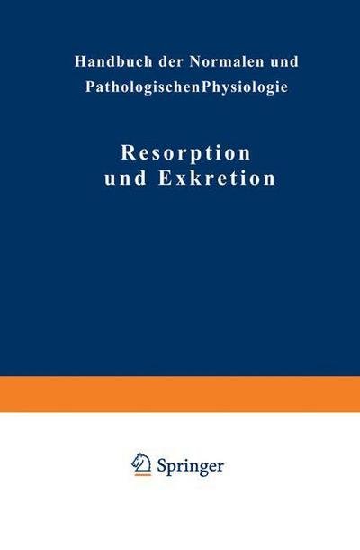 Cover for Na Adler · Resorption Und Exkretion - Handbuch Der Normalen Und Pathologischen Physiologie (Paperback Bog) [Softcover Reprint of the Original 1st 1929 edition] (1929)