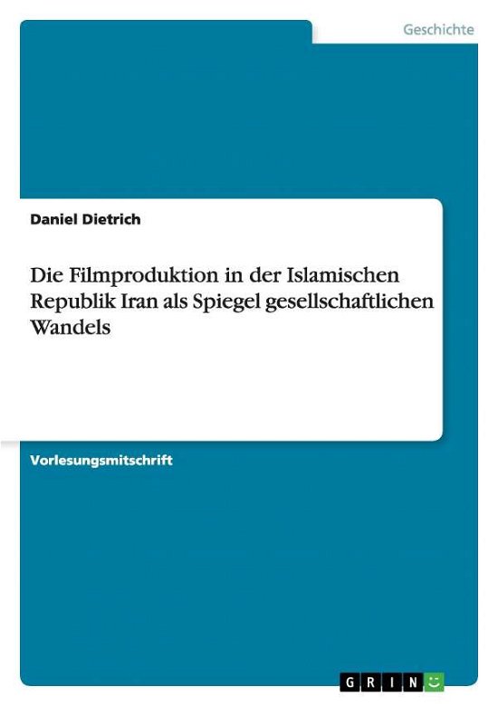 Cover for Daniel Dietrich · Die Filmproduktion in der Islamischen Republik Iran als Spiegel gesellschaftlichen Wandels (Paperback Book) [German edition] (2015)