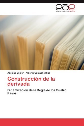 Cover for Alberto Camacho Ríos · Construcción De La Derivada: Dinamización De La Regla De Los Cuatro Pasos (Paperback Book) [Spanish edition] (2012)