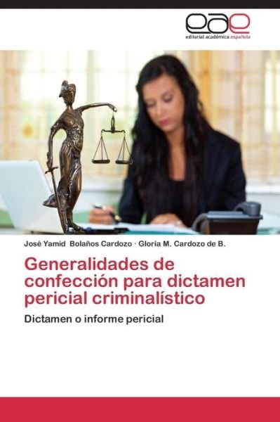 Cover for Bolanos Cardozo Jose Yamid · Generalidades De Confeccion Para Dictamen Pericial Criminalistico (Paperback Book) (2015)