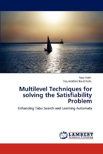 Cover for Noureddine Bouhmala · Multilevel Techniques for Solving the Satisfiability Problem: Enhancing Tabu Search and Learning Automata (Paperback Book) (2012)