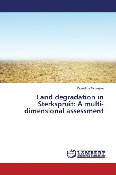 Cover for Tichagwa Cornelius · Land Degradation in Sterkspruit: a Multi-dimensional Assessment (Paperback Bog) (2015)
