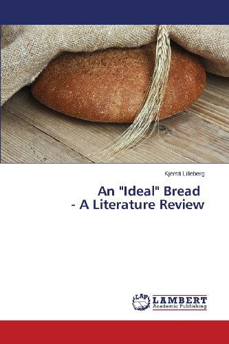 Cover for Kjersti Lilleberg · An &quot;Ideal&quot; Bread   - a Literature Review (Pocketbok) (2013)