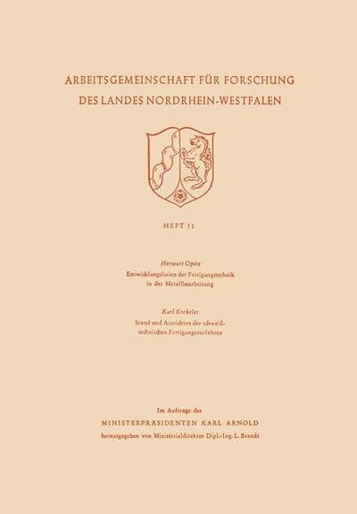 Cover for Herwart Opitz · Entwicklungslinien Der Fertigungstechnik in Der Metallbearbeitung. Stand Und Aussichten Der Schweisstechnischen Fertigungsverfahren - Arbeitsgemeinschaft Fur Forschung Des Landes Nordrhein-Westf (Taschenbuch) [1952 edition] (1952)