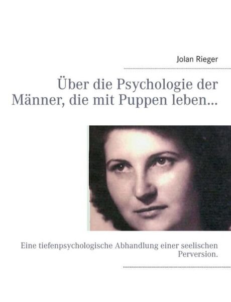 Cover for Jolan Rieger · Uber Die Psychologie Der Manner, Die Mit Puppen Leben... (Paperback Bog) [German edition] (2013)