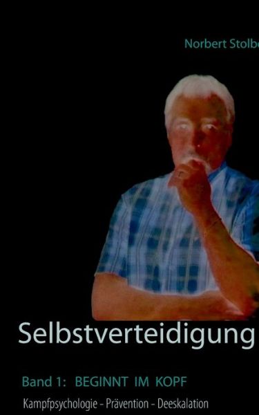 Cover for Norbert Stolberg · Selbstverteidigung beginnt im Kopf (Paperback Book) [German edition] (2015)
