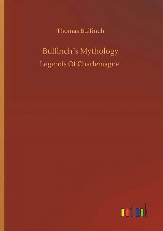 Bulfinch s Mythology - Bulfinch - Books -  - 9783734087974 - September 25, 2019