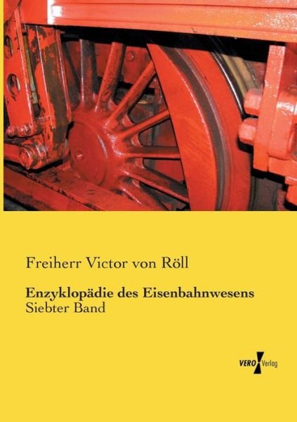 Enzyklopädie des Eisenbahnwesens - Röll - Boeken -  - 9783737226974 - 13 november 2019