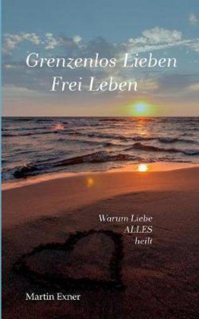 Cover for Exner · Grenzenlos lieben - Frei leben (Book) (2017)
