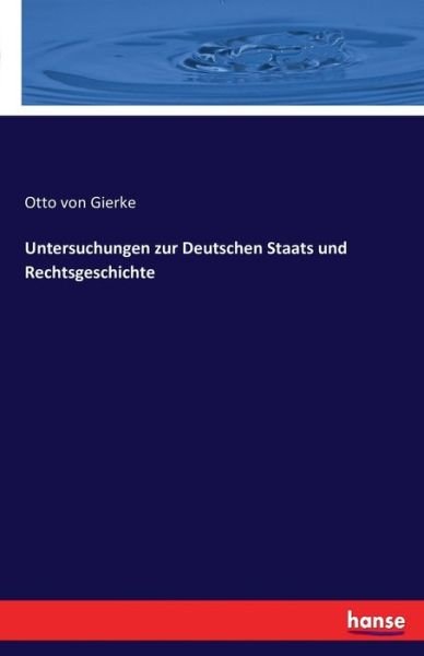 Untersuchungen zur Deutschen Sta - Gierke - Bøker -  - 9783741157974 - 7. juni 2016