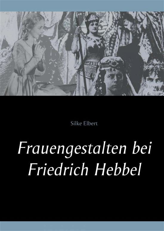 Cover for Elbert · Frauengestalten bei Friedrich He (Bog)