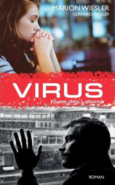 Virus: Kuss des Lebens - Marion Wiesler - Books - Books on Demand - 9783751916974 - April 21, 2020