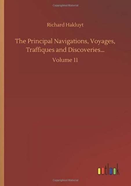 Cover for Richard Hakluyt · The Principal Navigations, Voyages, Traffiques and Discoveries...: Volume 11 (Hardcover Book) (2020)