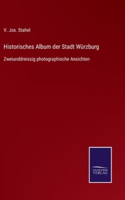 Cover for V Jos Stahel · Historisches Album der Stadt Wurzburg (Hardcover Book) (2021)