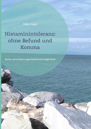 Cover for Silke Haas · Histaminintoleranz: ohne Befund und Komma (Hardcover Book) (2022)