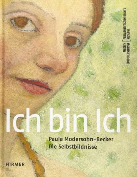 Cover for Ich bin Ich,Paula Modersohn-Becker (Book) (2020)