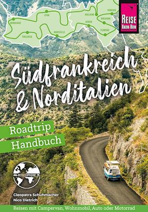 Reise Know-How Roadtrip Handbuch Südfrankreich & Norditalien - Cleopatra Schuhmacher - Books - Reise Know-How Verlag Peter Rump GmbH - 9783831739974 - April 7, 2025