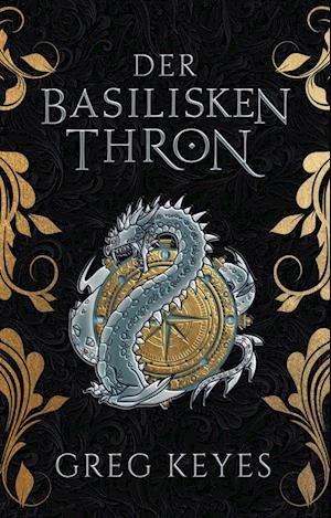 Cover for Greg Keyes · Der Basilisken-thron (Book)