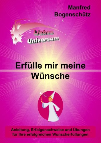 Erfülle Mir Meine Wünsche - Manfred Bogenschütz - Books - BoD - 9783837089974 - January 28, 2009