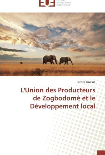 Cover for Patrice Lovesse · L'union Des Producteurs De Zogbodomè et Le Développement Local (Paperback Book) [French edition] (2018)