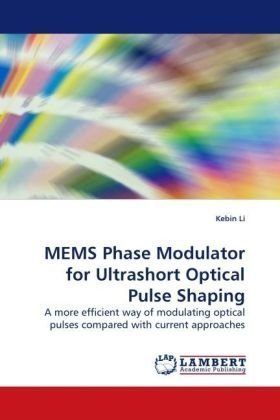 Cover for Kebin Li · Mems Phase Modulator for Ultrashort Optical Pulse Shaping: a More Efficient Way of Modulating Optical Pulses Compared with Current Approaches (Paperback Book) (2009)