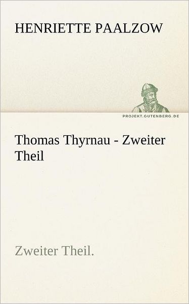 Cover for Henriette Paalzow · Thomas Thyrnau - Zweiter Theil: Zweiter Theil. (Tredition Classics) (German Edition) (Paperback Book) [German edition] (2012)