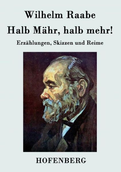 Halb Mahr, Halb Mehr! - Wilhelm Raabe - Książki - Hofenberg - 9783843044974 - 21 kwietnia 2015