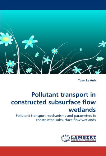Cover for Tuan Le Anh · Pollutant Transport in Constructed Subsurface Flow Wetlands: Pollutant Transport Mechanisms and Parameters in Constructed Subsurface Flow Wetlands (Paperback Bog) (2011)