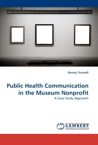 Cover for Gevrey Trunnell · Public Health Communication in the Museum Nonprofit: a Case Study Approach (Paperback Book) (2011)