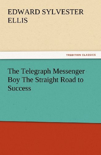 Cover for Edward Sylvester Ellis · The Telegraph Messenger Boy the Straight Road to Success (Tredition Classics) (Paperback Book) (2012)